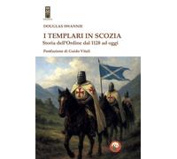 Libri Swannie Douglas - I Templari In Scozia. Storia Dell'ordine Dal 1128 Ad Ogg