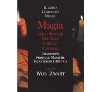 Libri Swart Wos - Libro Completo Della Magia Degli Specchi, Del Sale E Delle Can
