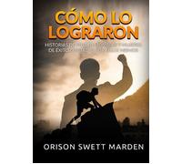 Libri Swett Marden Orison - Como Eles Conseguiram. Historias De Vida De Homens E