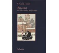 Libri Sylvain Tesson - Beresina. In sidecar con Napoleone - 2016