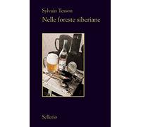 Libri Sylvain Tesson - Nelle Foreste Siberiane. Febbraio-Luglio 2010