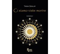 Libri Szalay Tania - Ci Siamo Viste Morire
