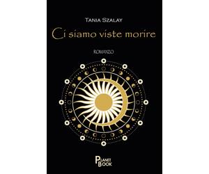 Libri Szalay Tania - Ci Siamo Viste Morire