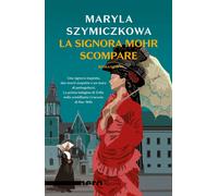 LA SIGNORA MOHR SCOMPARE - SZYMICZKOWA MARYLA - Rizzoli
