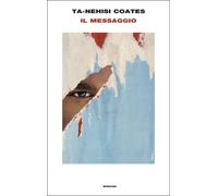 IL MESSAGGIO - COATES TA-NEHISI - Einaudi