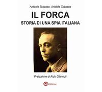 Libri Tabasso Antonio / Tabasso Aristide - Il Forca. Storia Di Una Spia Italiana