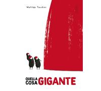 Quella cosa gigante. Ediz. illustrata