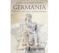 Germania (De origine et situ Germanorum) - Publio Cornelio Tacito