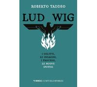Libri Taddeo Roberto - Ludwig. Gli Omicidi, Le Indagini, I Processi, Le Nuove Ip