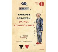 Libri Tadeusz Borowski - Da noi, ad Auschwitz - 2023