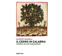 Libri Tagarelli Giuseppe - Il Cedro In Calabria. Storia Di Un Paesaggio