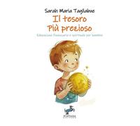 Libri Tagliabue Sarah Maria - Il Tesoro Piu Prezioso. Educazione Finanziaria E S