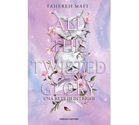 Libri Tahereh Mafi - All This Twisted Glory. Una Rete Di Intrighi
