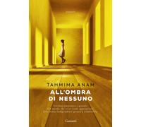 Libri Tahmima Anam - All'ombra Di Nessuno