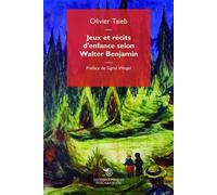 Libri Taïeb Olivier - Jeux Et Recits D'enfance Selon Walter Benjamin