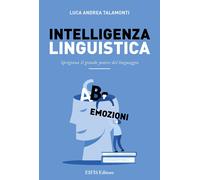 Libri Talamonti Luca Andrea - Intelligenza Linguistica. Sprigiona Il Grande Pote