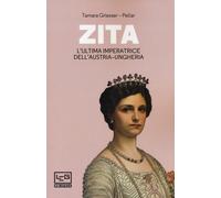 Libri Tamara Griesser-Pecar - Zita L'ultima Imperatrice D'austria-Ungheria