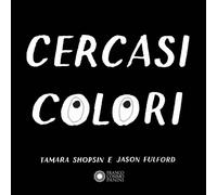 Cercasi colori [Board book] Shopsin, Tamara; Fulford, Jason and Calandra Buonaur
