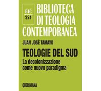 Libri Tamayo Juan JosÃ© - Teologie Del Sud. La Decolonizzazione Come Nuovo Parad