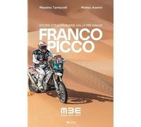 FRANCO PICCO - STORIE STRAORDINARIE DALLE MIE DAKAR - TAMBURELLI MASSIMO,