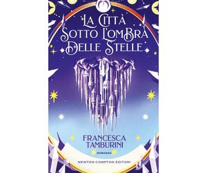 Libri Tamburini Francesca - La Citta Sotto L'ombra Delle Stelle