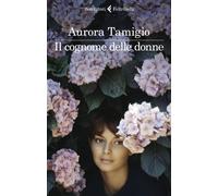 Libri Tamigio Aurora - Il Cognome Delle Donne