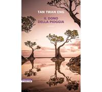 Il dono della pioggia - Tan Twan Eng