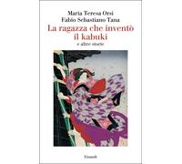 Libri Tana Fabio Sebastiano / Orsi Maria Teresa - La Ragazza Che Invento Il Kabu