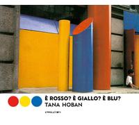 Libri Hoban Tana - E' Rosso? E' Giallo? E' Blu? Ediz. Illustrata
