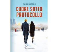 Libri Tania Buccini - Cuore Sotto Protocollo