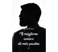 Libri Tannoia Carola - Il Migliore Amico Di Mio Padre