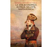 La Vita Economica In Italia Nell'Età Napoleonica - - 2025