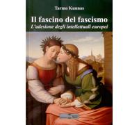 Il fascino del fascismo. L'adesione degli intellettuali europei