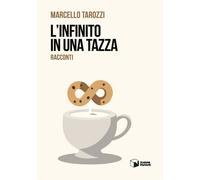 Libri Tarozzi Marcello - L' Infinito In Una Tazza
