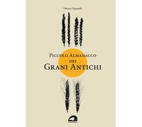 Libri Tarparelli Vittorio - Piccolo Almanacco Dei Grani Antichi