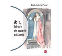Libri Tartaglia Polcini Emilia - Asia, La Ligure Che Approdo Nel Sannio