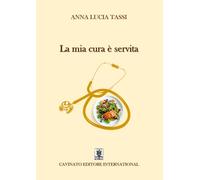 Libri Tassi Anna Lucia - La Mia Cura E Servita. Nuova Ediz.