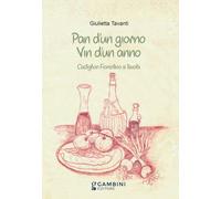 Libri Tavanti Giulietta - Pan D'un Giorno Vin D'un Anno. Castiglion Fiorentino A