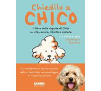 Chiedilo a Chico - Il libro delle risposte di Chico su vita, amore, libertà e cicolata - Fabbri
