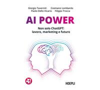 AI Power. Non solo ChatGPT: lavoro, marketing e futuro