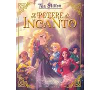 Libri Tea Stilton - Il Potere Di Incanto