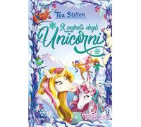 Libri Tea Stilton - Il Segreto Degli Unicorni