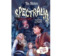 Libri Tea Stilton - Spectralia. La Clessidra Del Tempo. Principesse Del Regno De