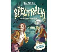 Libri Tea Stilton - Spectralia. Principesse Del Regno Della Fantasia. La Trappol