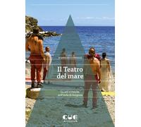 Libri Teatro Del Mare. Le Arti Sceniche Nell'isola Di Gorgona (Il)
