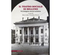 Libri Teatro Sociale Di Belluno. Un'indagine Storico-Artistica (Il)