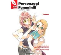 Libri Tecnica Manga: Personaggi Femminili. Anatomia E Pose. Corso Introduttivo A