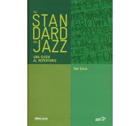 Gli standard del jazz. Una guida al repertorio - Gioia Ted