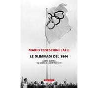 Libri Tedeschini Lalli Mario - Le Olimpiadi Del 1944. Gare E Guerra Da Roma Ai L