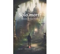 Libri Tedesco Alessandro Giuseppe - Solo Morti